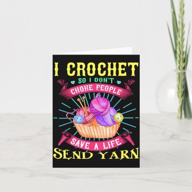 I Crochet So I Don't Choke People Save A Life Send Card (Front)