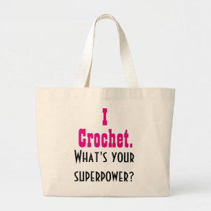 I Crochet. What's your Superpower? Large Tote Bag