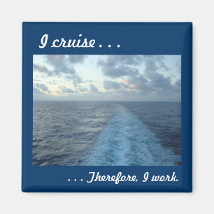 I cruise . . .Therefore Magnet
