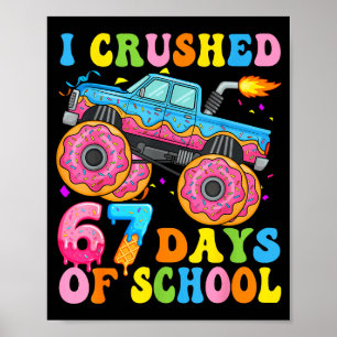 I Crush 67 Days Of School Monster Truck Funny 67 B Poster