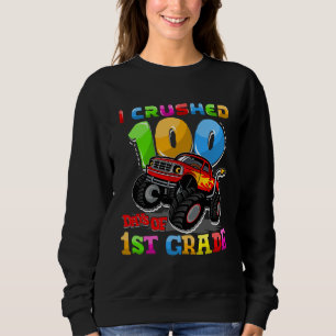 I Crushed 100 Days Of 1st Grade Monster Truck Teac Sweatshirt