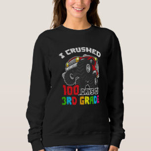 I Crushed 100 Days Of 3rd Grade Monster Truck Thir Sweatshirt