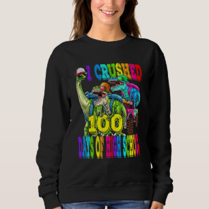 I Crushed 100 Days Of High School Dinosaur Monster Sweatshirt