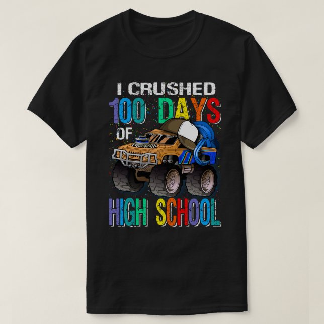 I Crushed 100 Days Of High School Monster Truck T-Shirt (Design Front)