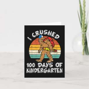 I Crushed 100 Days Of Kindergarten Bigfoot 100th D Card