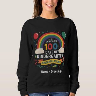 I Crushed 100 Days of Kindergarten Customise Sweatshirt