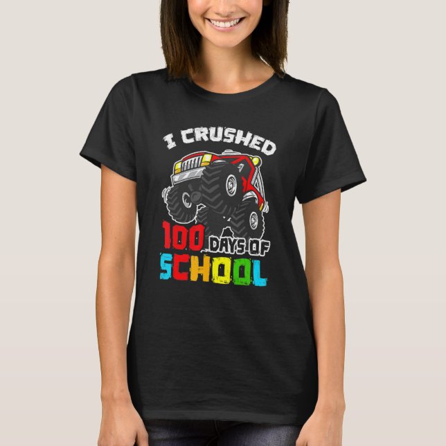 I Crushed 100 Days Of School 100th Day Of Monster  T-Shirt (Front)
