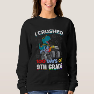 I Crushed 100 Days Of School 9th Grade Love Dinosa Sweatshirt