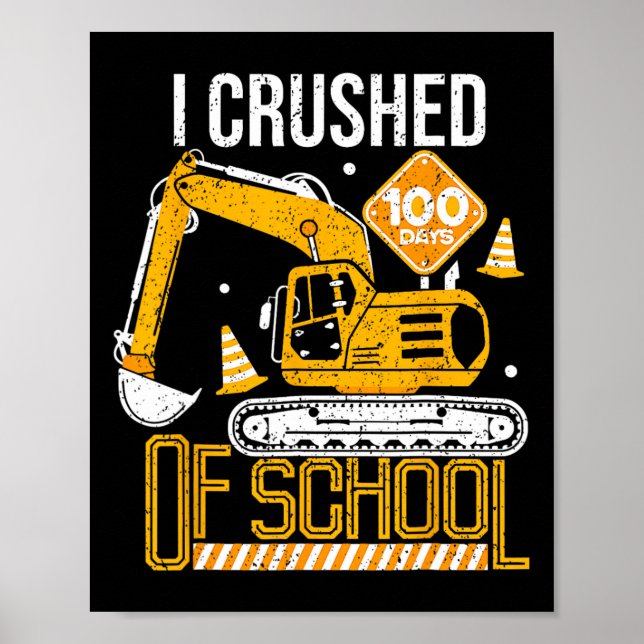 I Crushed 100 Days Of School Boys Kid Construction Poster (Front)