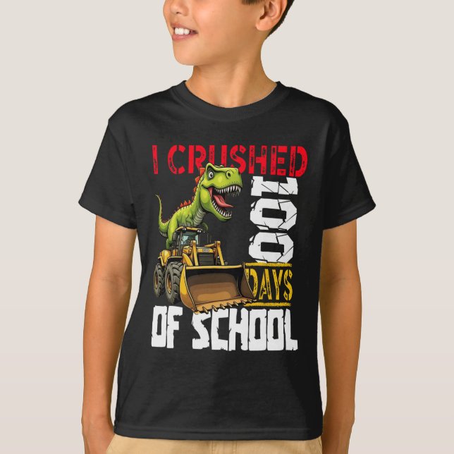 I Crushed 100 Days Of School Bulldozer Constructio T-Shirt (Front)