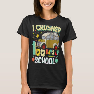 I Crushed 100 Days of School Bus Idea Student Teac T-Shirt