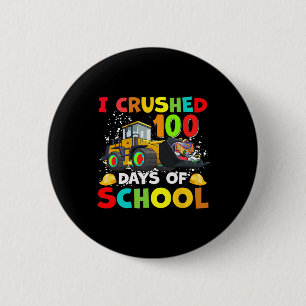 I Crushed 100 Days Of School Construction Excavato 6 Cm Round Badge