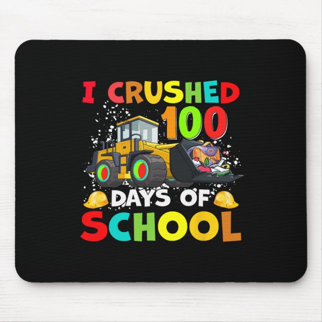 I Crushed 100 Days Of School Construction Excavato Mouse Pad (Front)