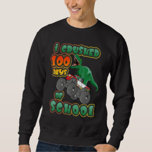 I Crushed 100 Days of School Dinosaur Driving Mons Sweatshirt