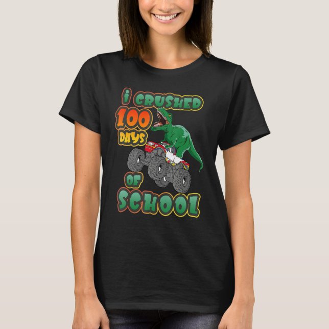 I Crushed 100 Days of School Dinosaur Driving Mons T-Shirt (Front)