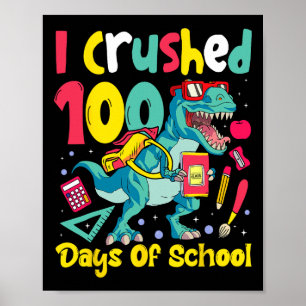 I Crushed 100 Days of School  Dinosaur Kids Boys  Poster