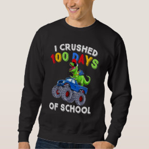 I Crushed 100 Days Of School Dinosaur Monster Truc Sweatshirt