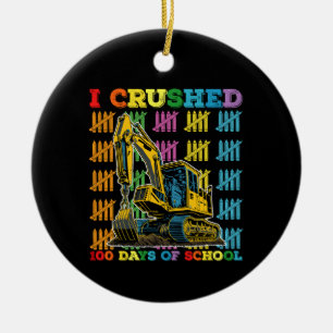I Crushed 100 Days Of School Excavator Ceramic Tree Decoration