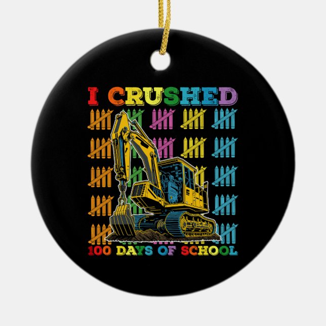 I Crushed 100 Days Of School Excavator Ceramic Tree Decoration (Front)
