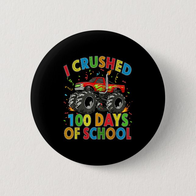 I Crushed 100 Days Of School Monster Truck 100 Day 6 Cm Round Badge (Front)