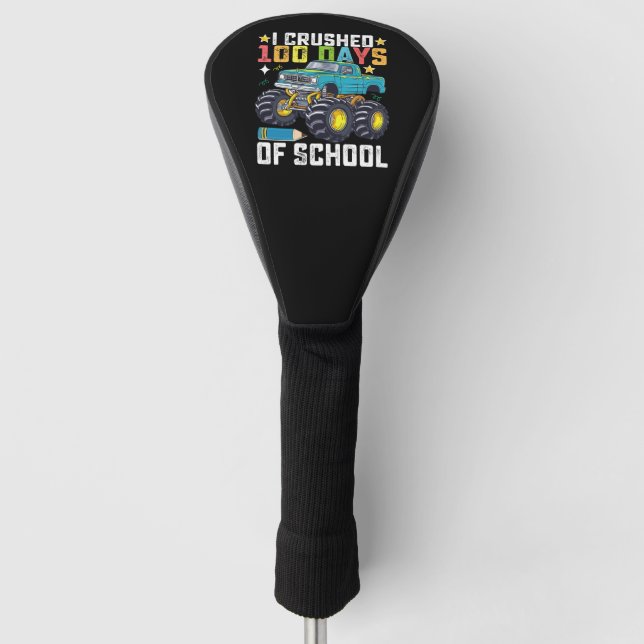 I Crushed 100 Days Of School Monster Truck Golf Head Cover (Front)