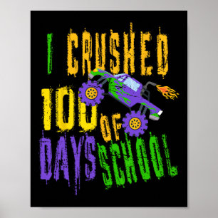 I Crushed 100 Days of School  - Monster Truck Love Poster