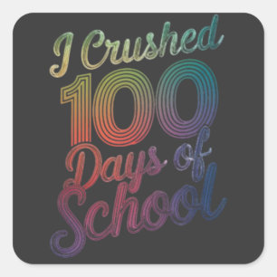 I Crushed 100 Days of School Rainbow Design Square Sticker