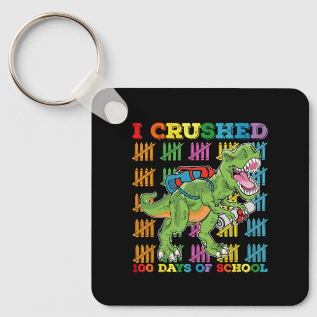 I Crushed 100 Days Of School T Rex Dinosaur Key Ring (Front)