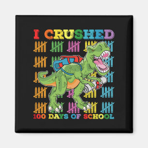 I Crushed 100 Days Of School T Rex Dinosaur Magnet