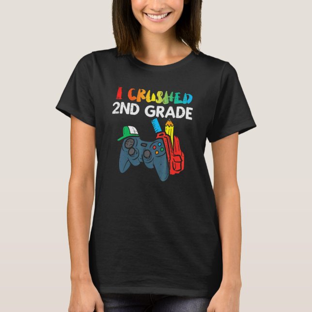 I Crushed 2nd Grade Game Controller Last Day Schoo T-Shirt (Front)