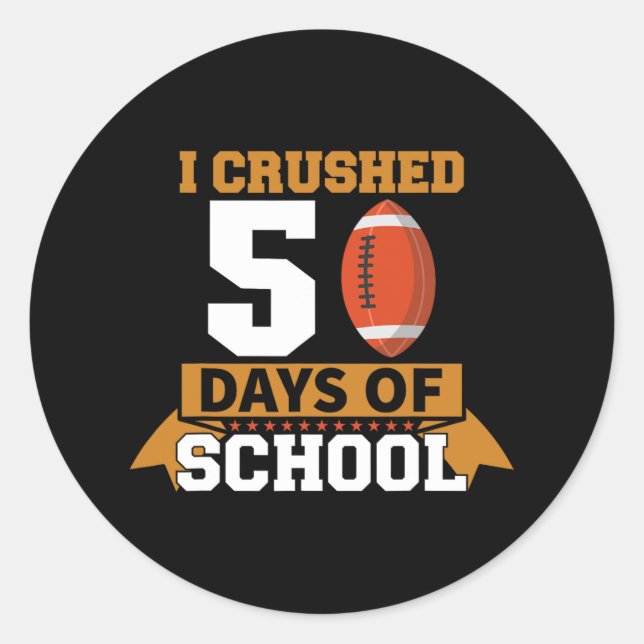 I Crushed 50th Day Of School Football 50 Days Of S Classic Round Sticker (Front)