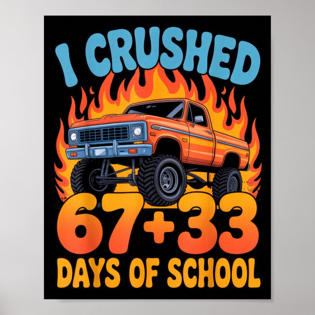 I Crushed 67+33 Days Of School Kids Monster Truck  Poster (Front)