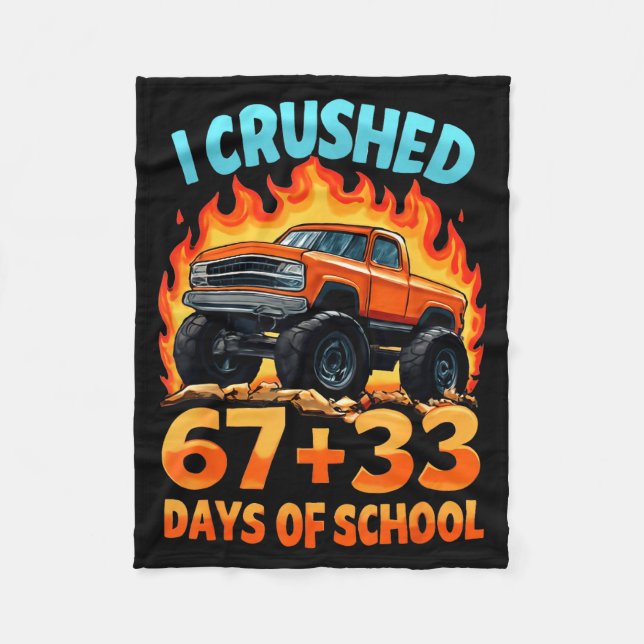 I Crushed 67 + 33 Days Of School Monster Truck Boy Fleece Blanket (Front)