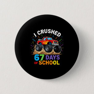 I Crushed 67 Days Of School 67 Meme 6 7 Monster Tr 6 Cm Round Badge