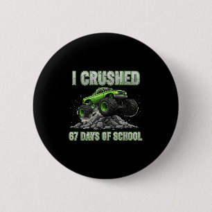 I Crushed 67 Days Of School 6 7 Meme Funny Six Sev 6 Cm Round Badge