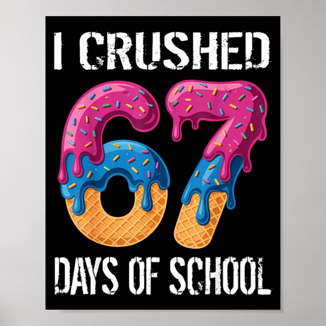 I Crushed 67 Days Of School Boys Ice Cream Drip Ae Poster (Front)