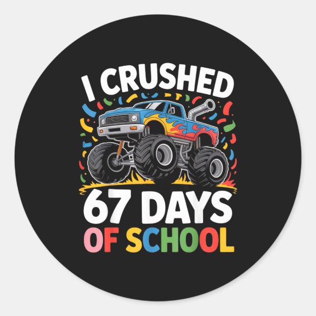 I Crushed 67 Days Of School For Kids Monster Truck Classic Round Sticker (Front)