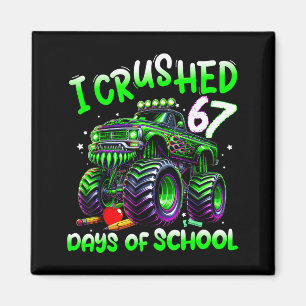 I Crushed 67 Days Of School Monster Truck Funny 67 Magnet