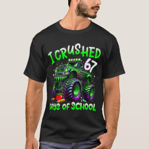 I Crushed 67 Days Of School Monster Truck Funny 67 T-Shirt