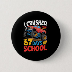 I Crushed 67 Days Of School Shirts Truck Students  6 Cm Round Badge