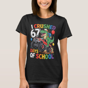 I Crushed 67 Days Of School T Rex Monster Truck Di T-Shirt