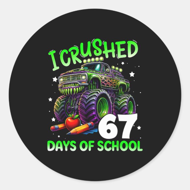 I Crushed 67 Days Of School Teachers Monster Truck Classic Round Sticker (Front)