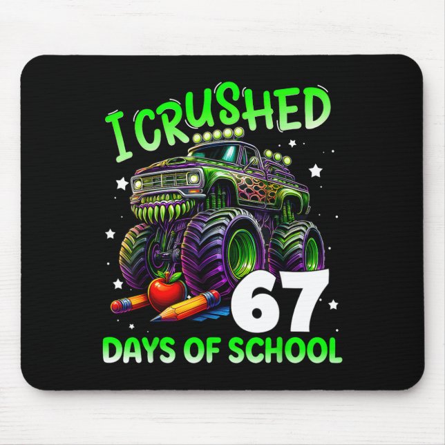 I Crushed 67 Days Of School Teachers Monster Truck Mouse Pad (Front)