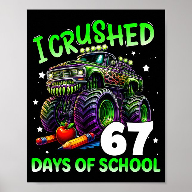 I Crushed 67 Days Of School Teachers Monster Truck Poster (Front)