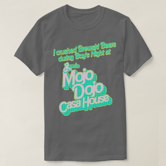 I Crushed Brewski Beers At The Mojo Dojo Casa Hous T-Shirt (Design Front)