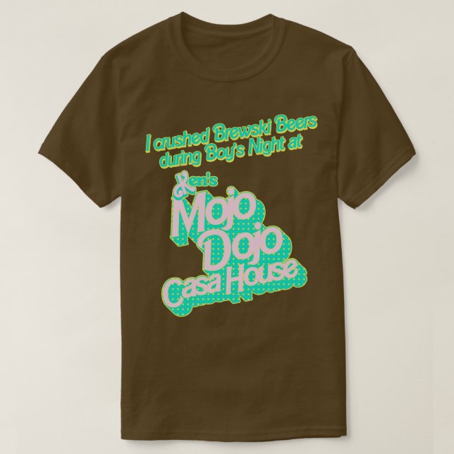 I Crushed Brewski Beers At The Mojo Dojo Casa Hous T-Shirt (Design Front)