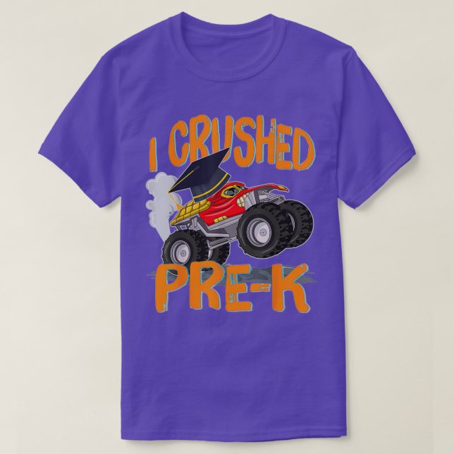 I Crushed PreK Monster Truck Graduation Last Day o T-Shirt (Design Front)