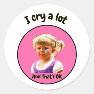 I Cry A Lot and That's Ok - Cute Girl Classic Round Sticker