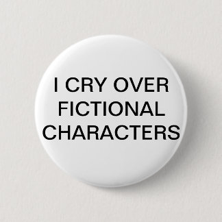 I CRY OVER FICTIONAL CHARACTERS button