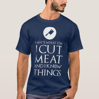 I Cut Meat Funny Butcher Gift T-Shirt